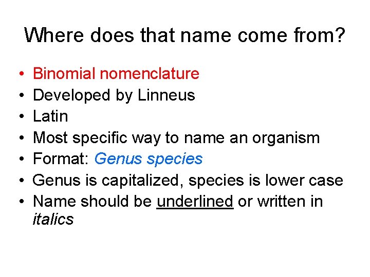 Where does that name come from? • • Binomial nomenclature Developed by Linneus Latin Where does that name come from? • • Binomial nomenclature Developed by Linneus Latin