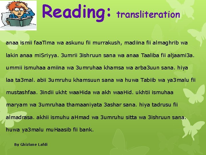 Reading: transliteration anaa ismii faa. Tima wa askunu fii murrakush, madiina fii almaghrib wa