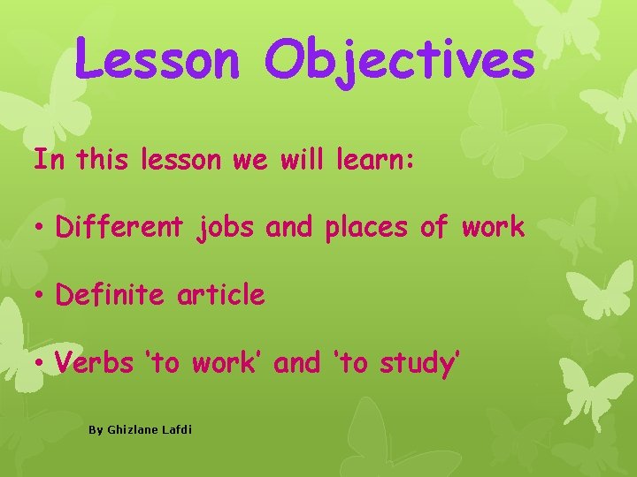 Lesson Objectives In this lesson we will learn: • Different jobs and places of