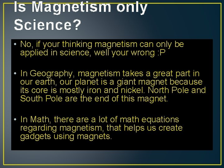 Is Magnetism only Science? • No, if your thinking magnetism can only be applied