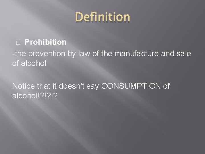 Definition Prohibition -the prevention by law of the manufacture and sale of alcohol �