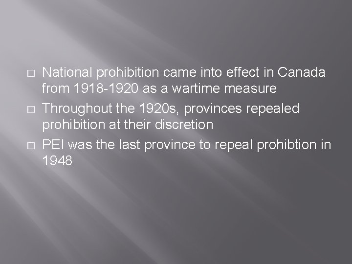 � � � National prohibition came into effect in Canada from 1918 -1920 as