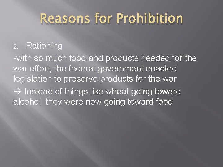 Reasons for Prohibition Rationing -with so much food and products needed for the war