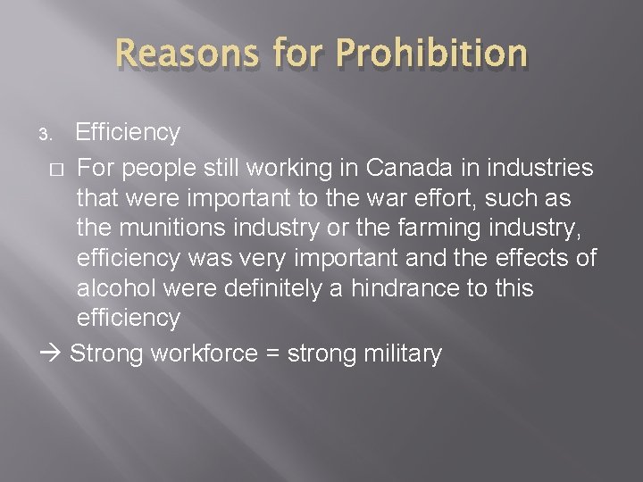 Reasons for Prohibition Efficiency � For people still working in Canada in industries that