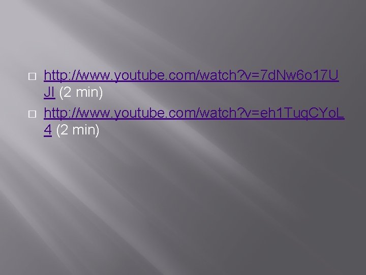 � � http: //www. youtube. com/watch? v=7 d. Nw 6 o 17 U JI
