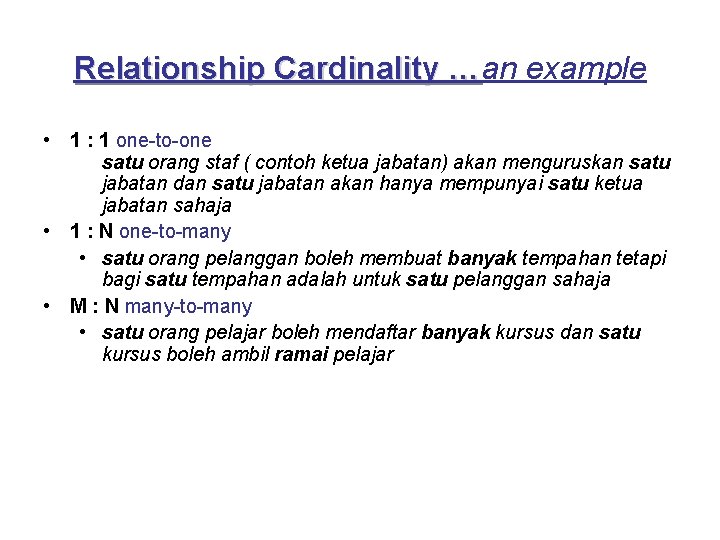 Relationship Cardinality …an … example • 1 : 1 one-to-one • satu orang staf