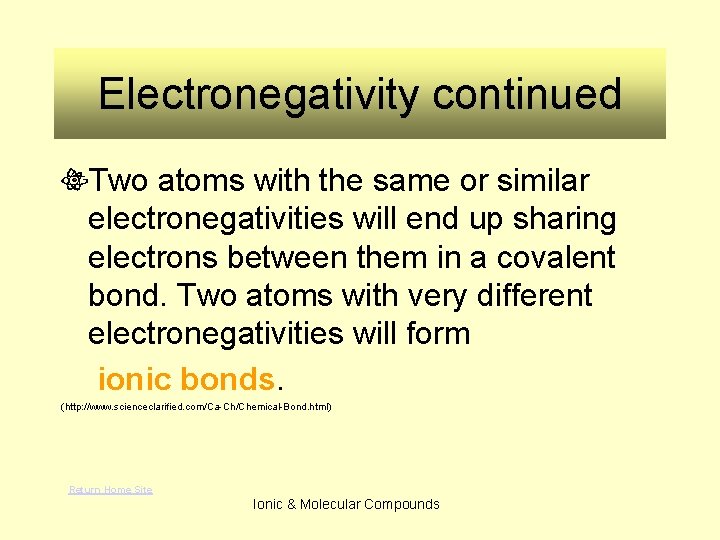Electronegativity continued Two atoms with the same or similar electronegativities will end up sharing