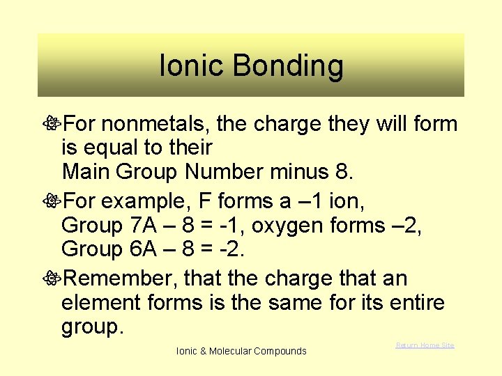 Ionic Bonding For nonmetals, the charge they will form is equal to their Main