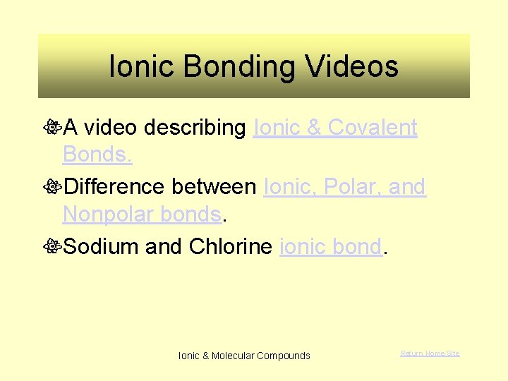 Ionic Bonding Videos A video describing Ionic & Covalent Bonds. Difference between Ionic, Polar,