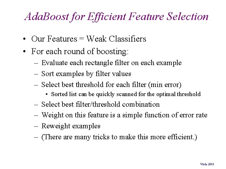Ada. Boost for Efficient Feature Selection • Our Features = Weak Classifiers • For