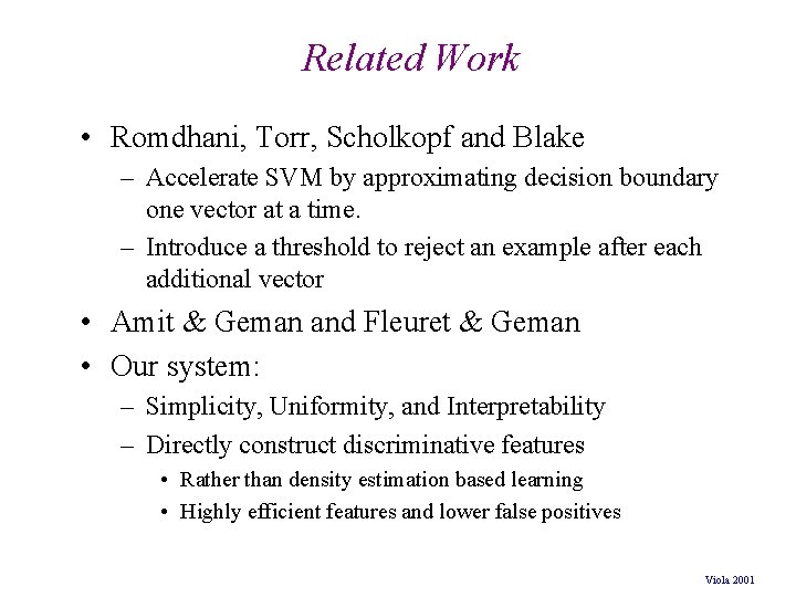 Related Work • Romdhani, Torr, Scholkopf and Blake – Accelerate SVM by approximating decision