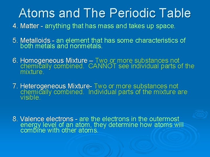 Atoms and The Periodic Table 4. Matter - anything that has mass and takes