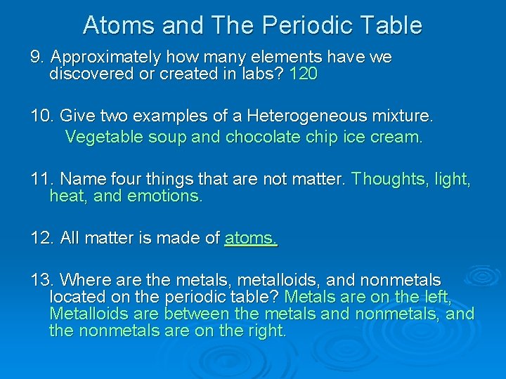 Atoms and The Periodic Table 9. Approximately how many elements have we discovered or