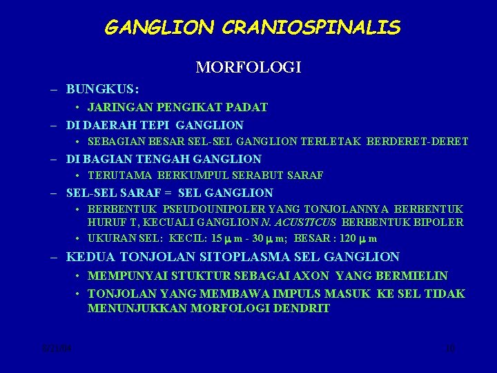 GANGLION CRANIOSPINALIS MORFOLOGI – BUNGKUS: • JARINGAN PENGIKAT PADAT – DI DAERAH TEPI GANGLION