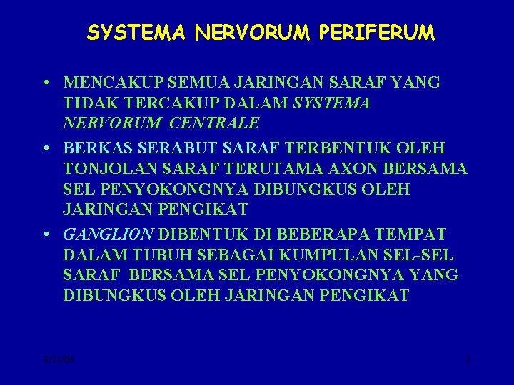 SYSTEMA NERVORUM PERIFERUM • MENCAKUP SEMUA JARINGAN SARAF YANG TIDAK TERCAKUP DALAM SYSTEMA NERVORUM