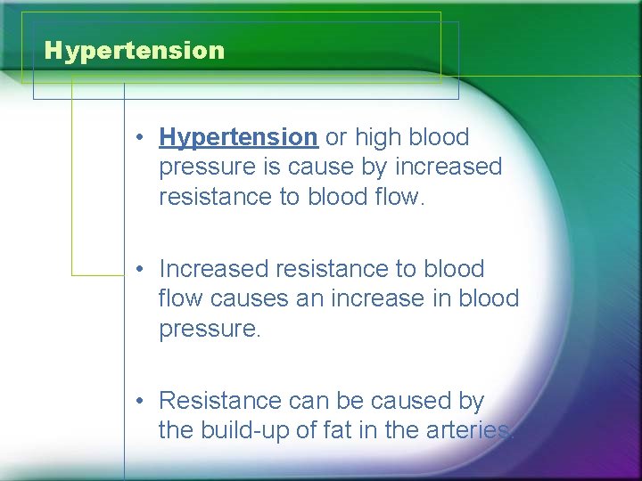 Hypertension • Hypertension or high blood pressure is cause by increased resistance to blood