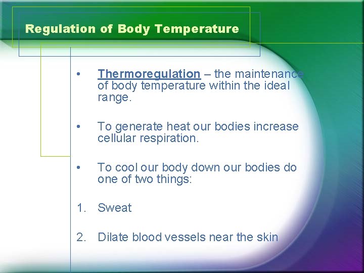 Regulation of Body Temperature • Thermoregulation – the maintenance of body temperature within the