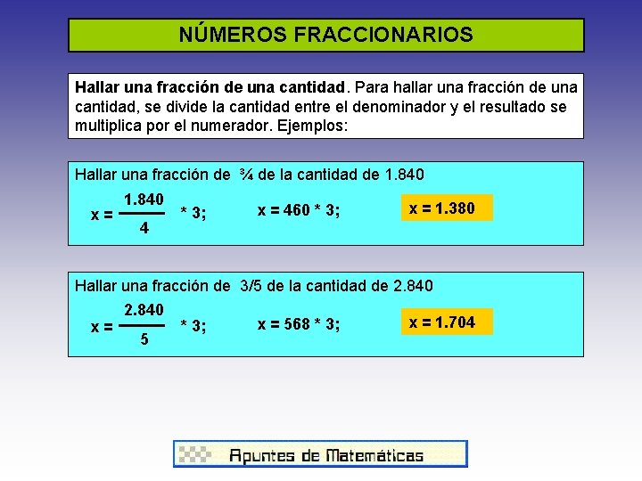 NÚMEROS FRACCIONARIOS Hallar una fracción de una cantidad. Para hallar una fracción de una