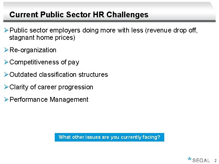 Current Public Sector HR Challenges ØPublic sector employers doing more with less (revenue drop