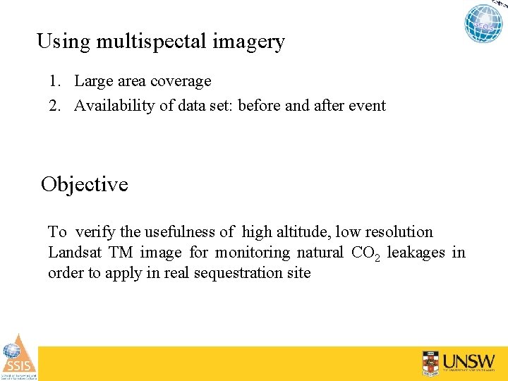 Using multispectal imagery 1. Large area coverage 2. Availability of data set: before and