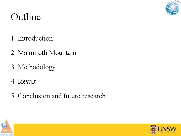 Outline 1. Introduction 2. Mammoth Mountain 3. Methodology 4. Result 5. Conclusion and future