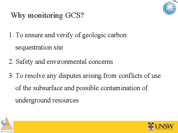 Why monitoring GCS? 1. To ensure and verify of geologic carbon sequestration site 2.