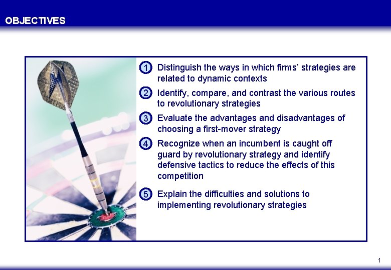 OBJECTIVES 1 Distinguish the ways in which firms’ strategies are related to dynamic contexts