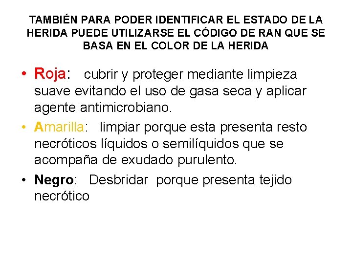 TAMBIÉN PARA PODER IDENTIFICAR EL ESTADO DE LA HERIDA PUEDE UTILIZARSE EL CÓDIGO DE