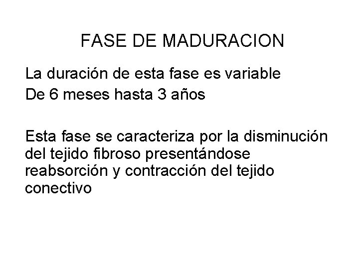 FASE DE MADURACION La duración de esta fase es variable De 6 meses hasta