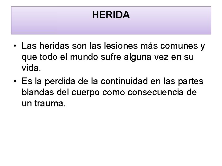 HERIDA • Las heridas son las lesiones más comunes y que todo el mundo