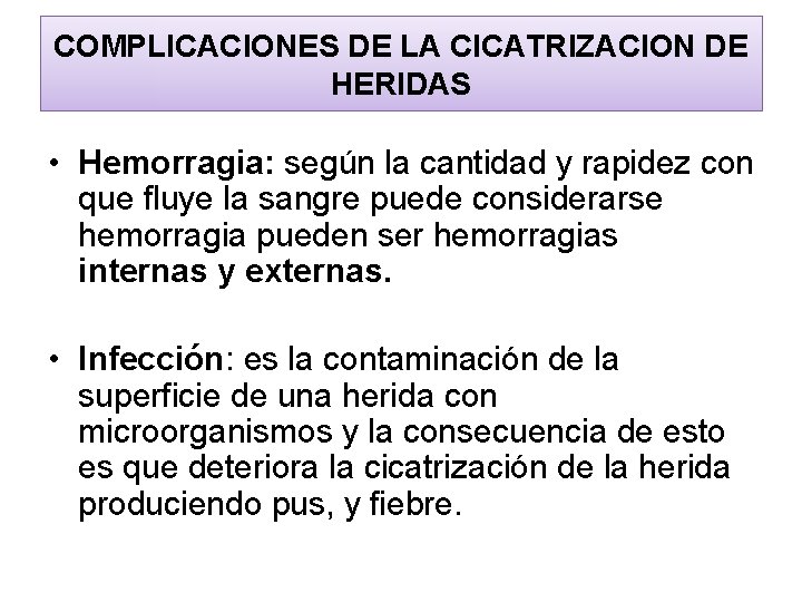 COMPLICACIONES DE LA CICATRIZACION DE HERIDAS • Hemorragia: según la cantidad y rapidez con