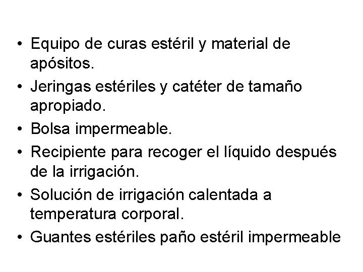  • Equipo de curas estéril y material de apósitos. • Jeringas estériles y