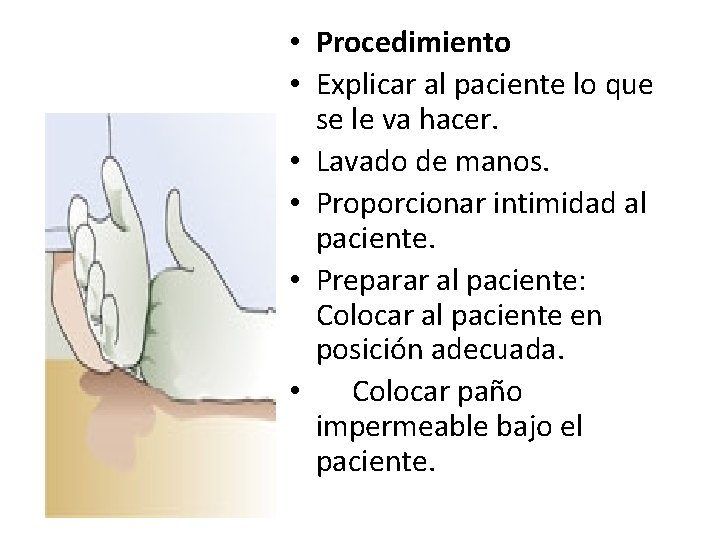  • Procedimiento • Explicar al paciente lo que se le va hacer. •