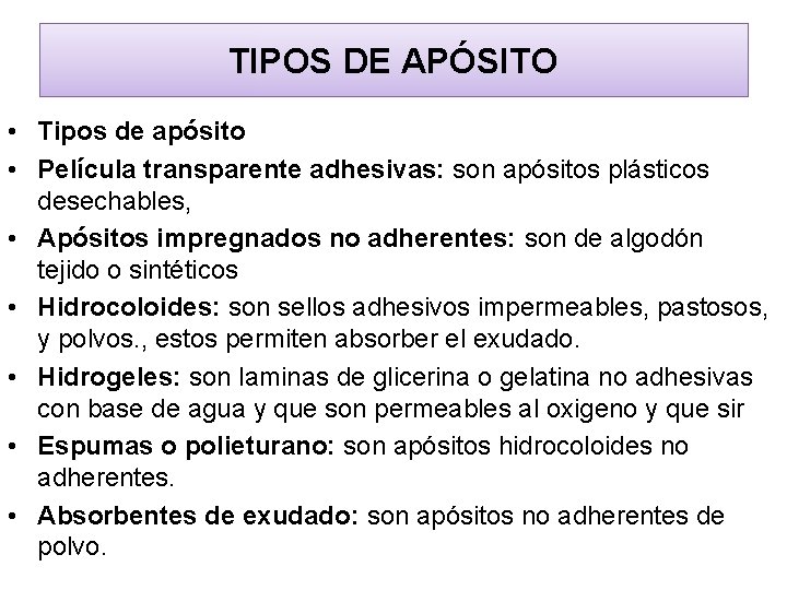 TIPOS DE APÓSITO • Tipos de apósito • Película transparente adhesivas: son apósitos plásticos