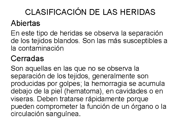 CLASIFICACIÓN DE LAS HERIDAS Abiertas En este tipo de heridas se observa la separación