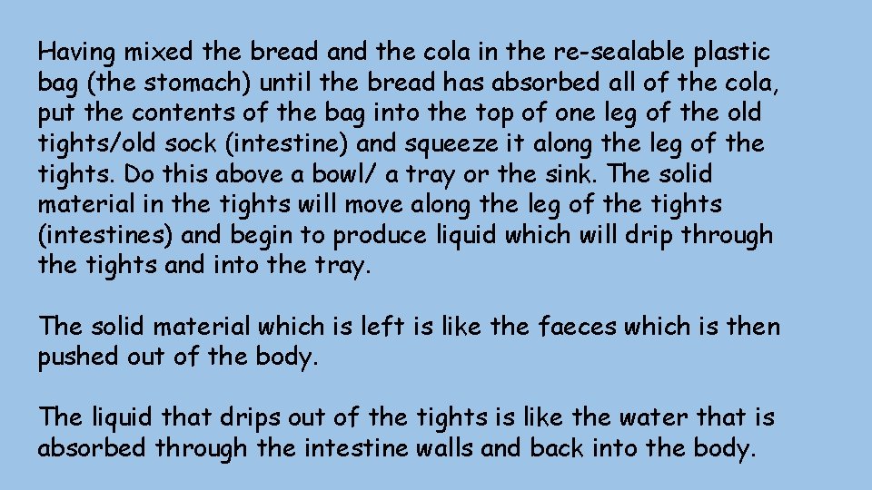 Having mixed the bread and the cola in the re-sealable plastic bag (the stomach)
