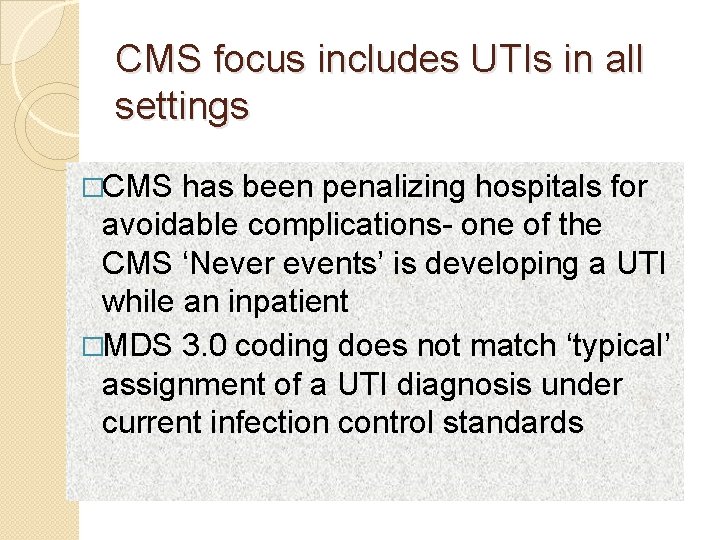 CMS focus includes UTIs in all settings �CMS has been penalizing hospitals for avoidable