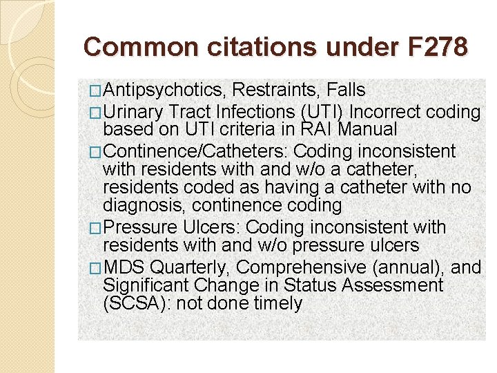 Common citations under F 278 �Antipsychotics, Restraints, Falls �Urinary Tract Infections (UTI) Incorrect coding