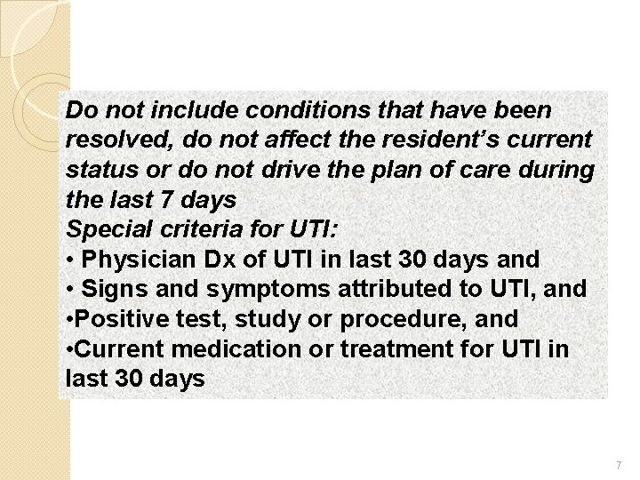 Do not include conditions that have been resolved, do not affect the resident’s current