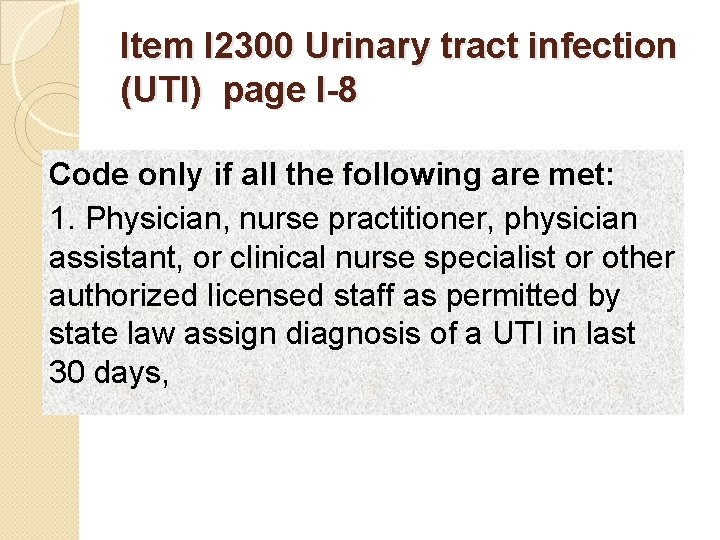 Item I 2300 Urinary tract infection (UTI) page I-8 Code only if all the