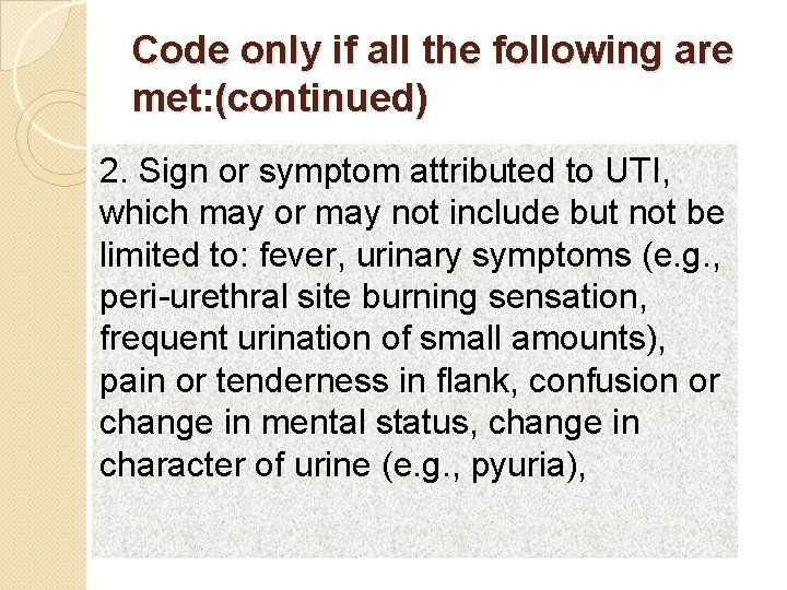 Code only if all the following are met: (continued) 2. Sign or symptom attributed