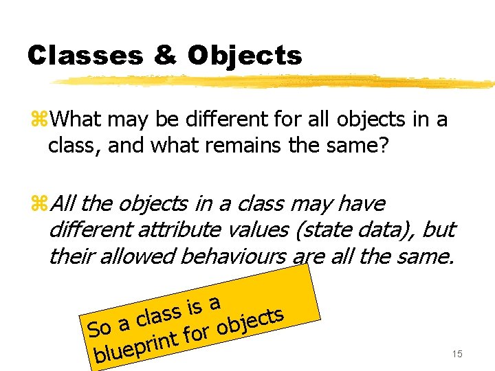 Classes & Objects z. What may be different for all objects in a class, Classes & Objects z. What may be different for all objects in a class,