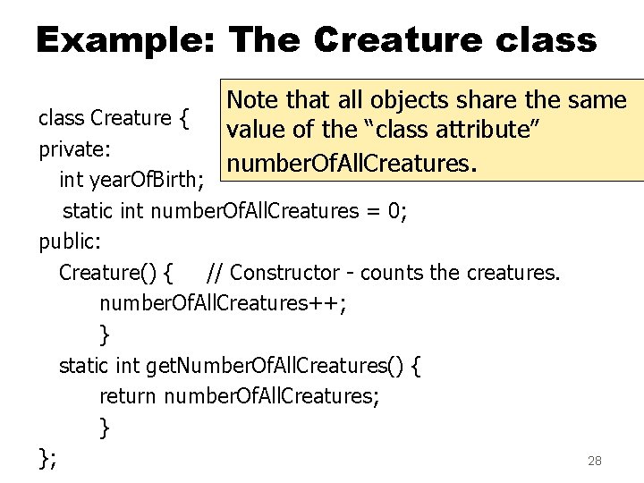 Example: The Creature class Note that all objects share the same value of the Example: The Creature class Note that all objects share the same value of the