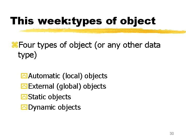 This week: types of object z. Four types of object (or any other data This week: types of object z. Four types of object (or any other data