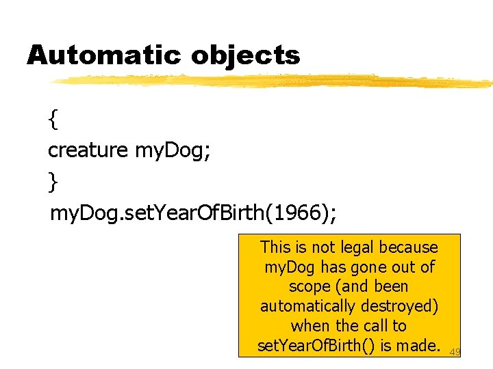 Automatic objects { creature my. Dog; } my. Dog. set. Year. Of. Birth(1966); This Automatic objects { creature my. Dog; } my. Dog. set. Year. Of. Birth(1966); This