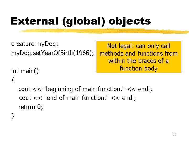 External (global) objects creature my. Dog; Not legal: can only call my. Dog. set. External (global) objects creature my. Dog; Not legal: can only call my. Dog. set.