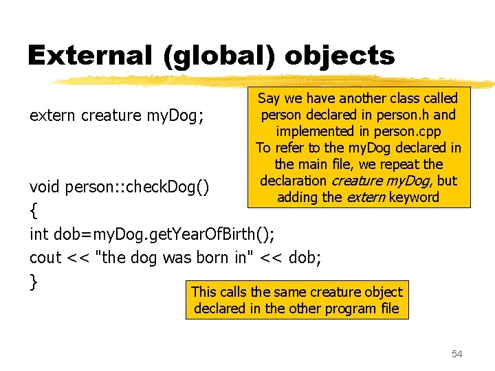 External (global) objects extern creature my. Dog; Say we have another class called person External (global) objects extern creature my. Dog; Say we have another class called person