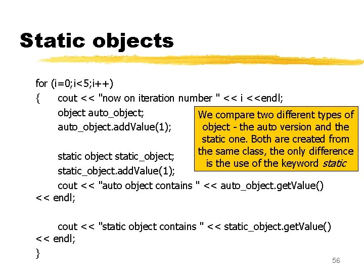 Static objects for (i=0; i<5; i++) { cout << "now on iteration number " Static objects for (i=0; i<5; i++) { cout << "now on iteration number "