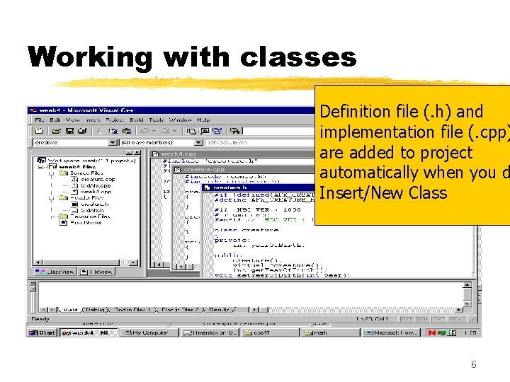 Working with classes Definition file (. h) and implementation file (. cpp) are added Working with classes Definition file (. h) and implementation file (. cpp) are added