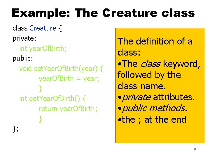 Example: The Creature class Creature { private: int year. Of. Birth; public: void set. Example: The Creature class Creature { private: int year. Of. Birth; public: void set.